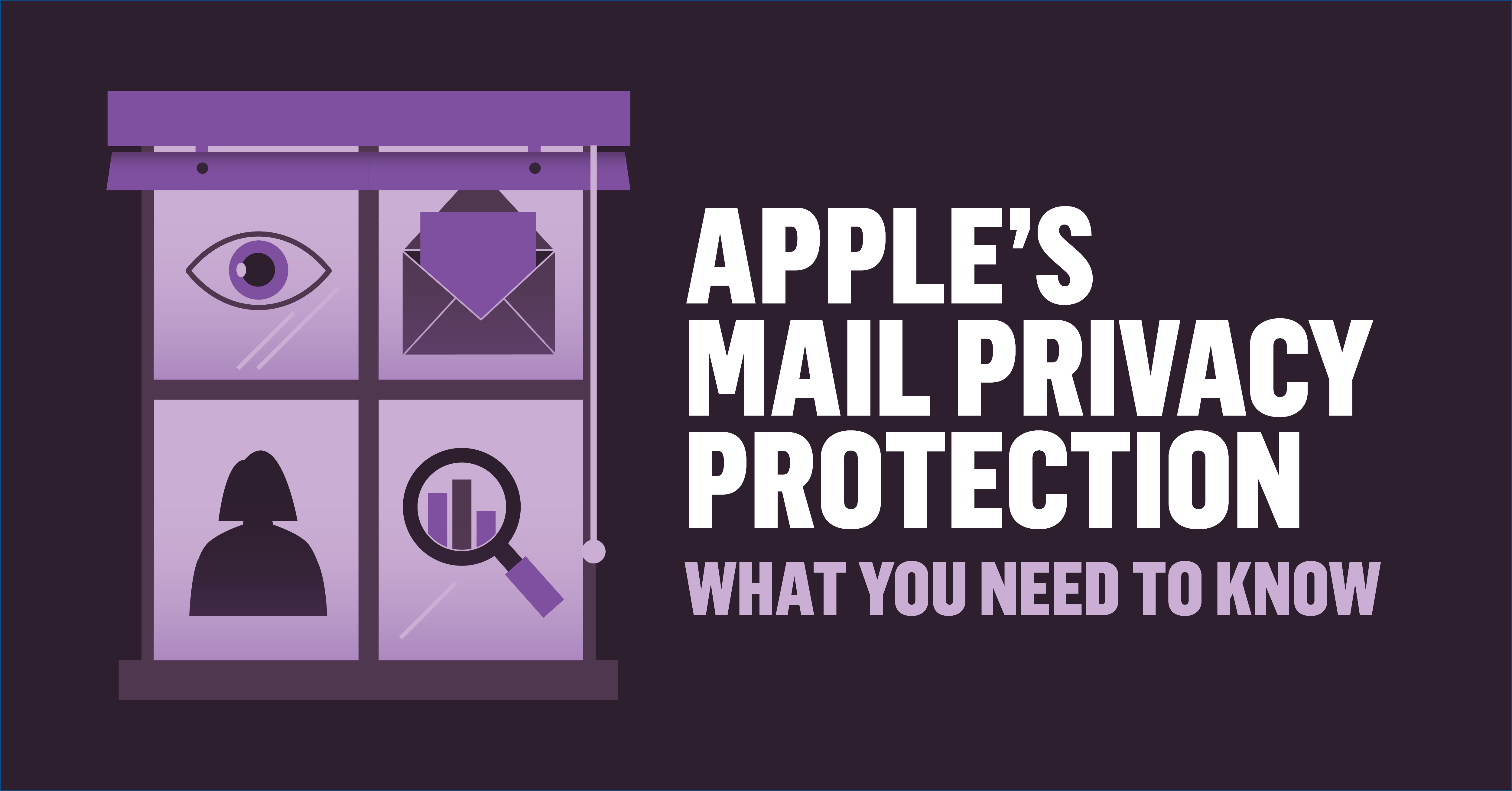 Apple’s Mail Privacy Protection What You Need to Know
